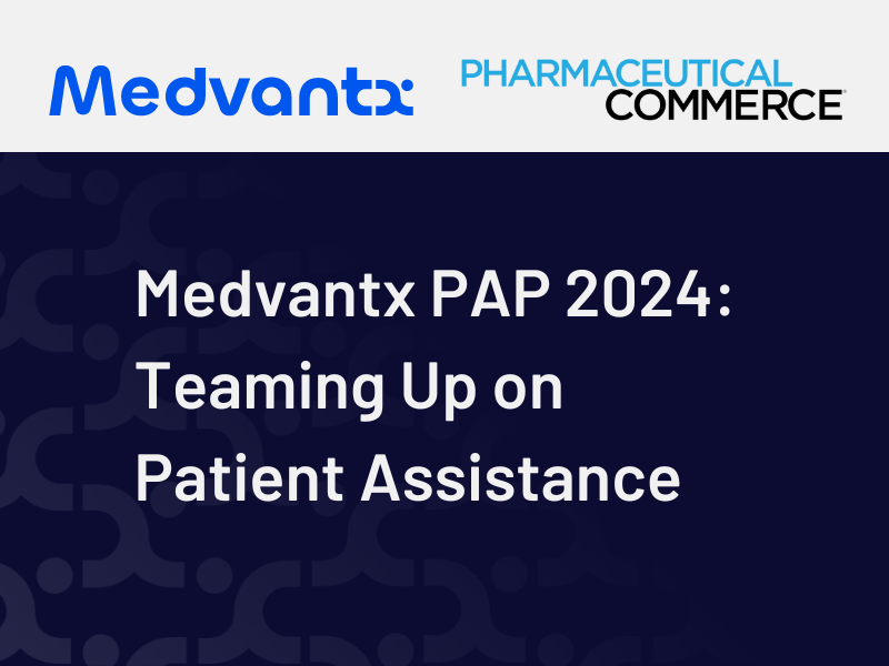 Medvantx PAP 2024: Teaming Up on Patient Assistance-Pharmaceutical Commerce